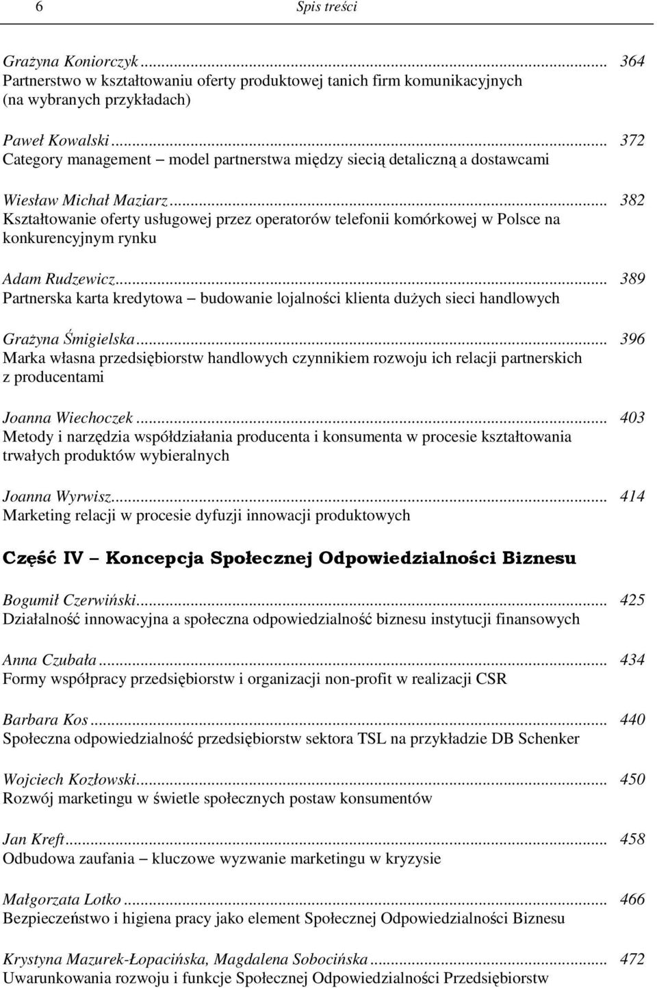 .. 382 Kształtowanie oferty usługowej przez operatorów telefonii komórkowej w Polsce na konkurencyjnym rynku Adam Rudzewicz.