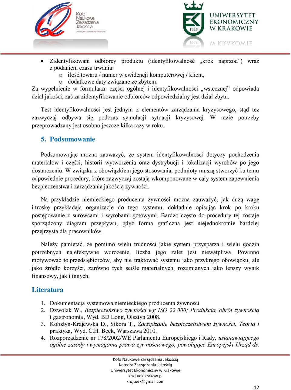 Test identyfikowalności jest jednym z elementów zarządzania kryzysowego, stąd też zazwyczaj odbywa się podczas symulacji sytuacji kryzysowej.