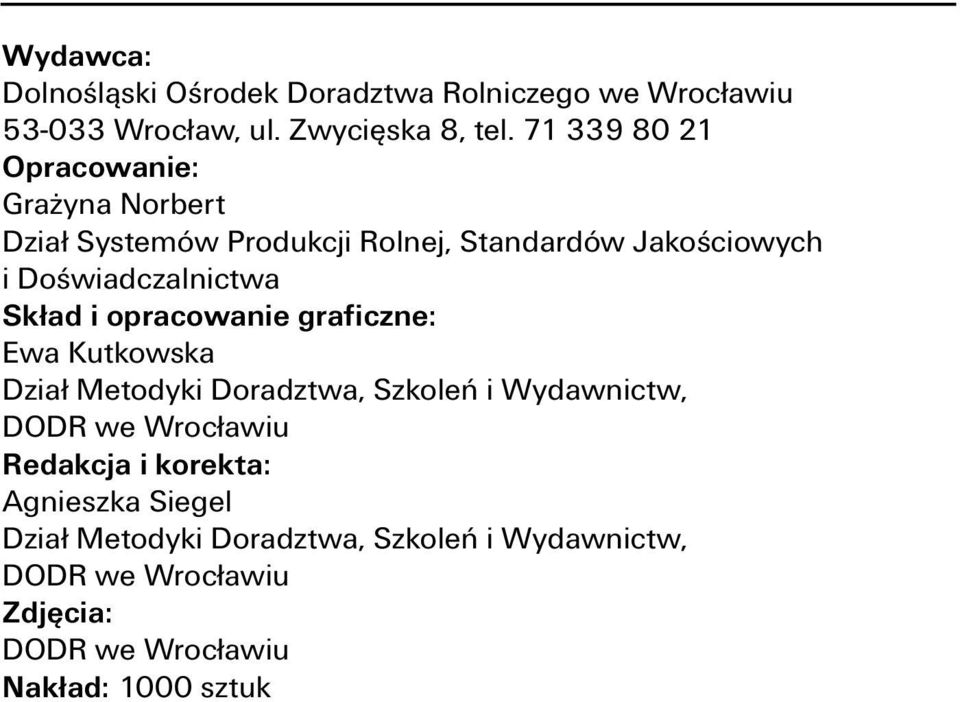 Skład i opracowanie graficzne: Ewa Kutkowska Dział Metodyki Doradztwa, Szkoleń i Wydawnictw, DODR we Wrocławiu Redakcja