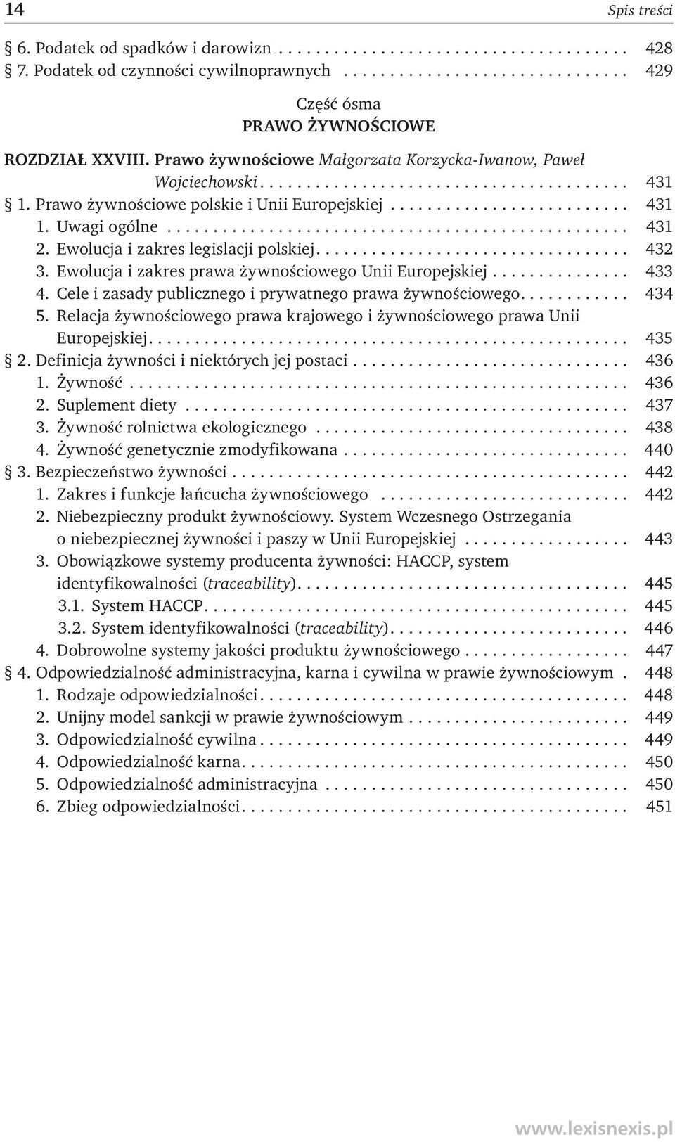 ................................................. 431 2. Ewolucja i zakres legislacji polskiej.................................. 432 3. Ewolucja i zakres prawa żywnościowego Unii Europejskiej............... 433 4.