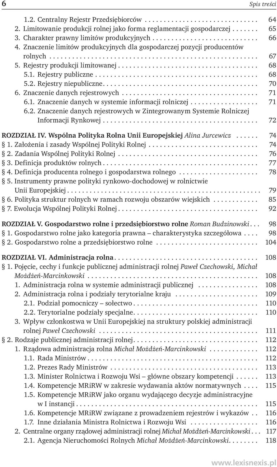 Znaczenie danych rejestrowych... 71 6.1. Znaczenie danych w systemie informacji rolniczej... 71 6.2. Znaczenie danych rejestrowych w Zintegrowanym Systemie Rolniczej Informacji Rynkowej.