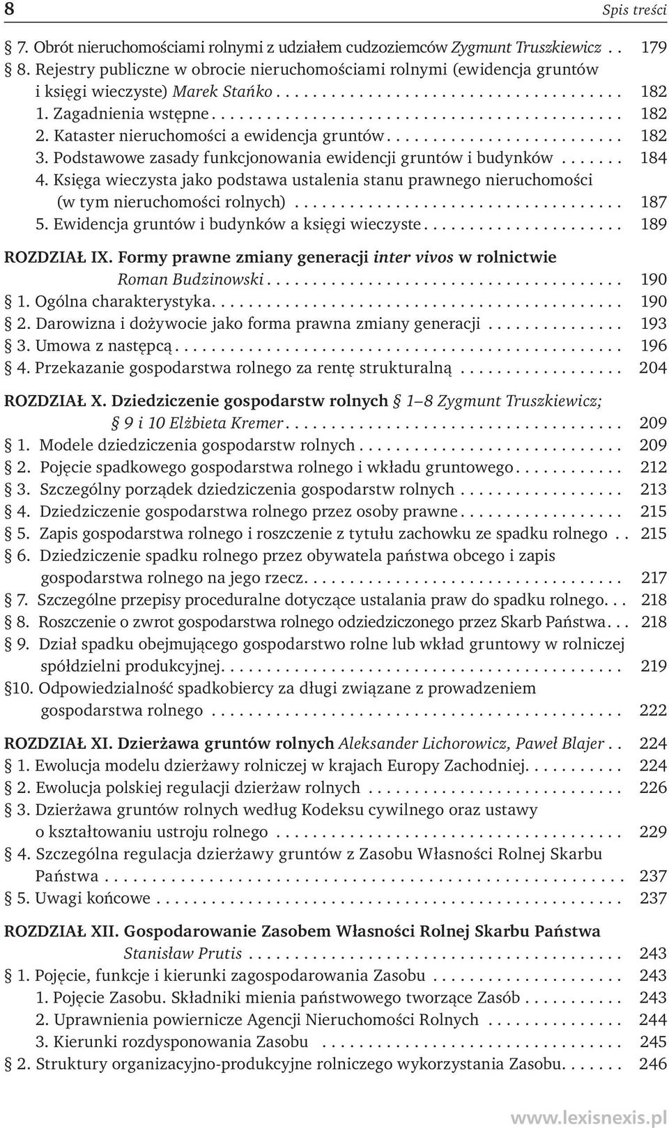 Podstawowe zasady funkcjonowania ewidencji gruntów i budynków... 184 4. Księga wieczysta jako podstawa ustalenia stanu prawnego nieruchomości (w tym nieruchomości rolnych)... 187 5.