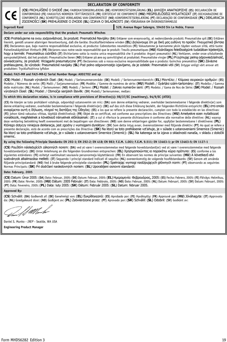 DE CONFORMIDADE (PL) DEKLARACJA ZGODNOŚCI (SK) PREHLÁSENIE O ZHODE (SL) IZJAVA O SKLADNOSTI (SV) FÖRSÄKRAN OM ÖVERENSSTÄMMELSE Declare under our sole responsibility that the product: Pneumatic