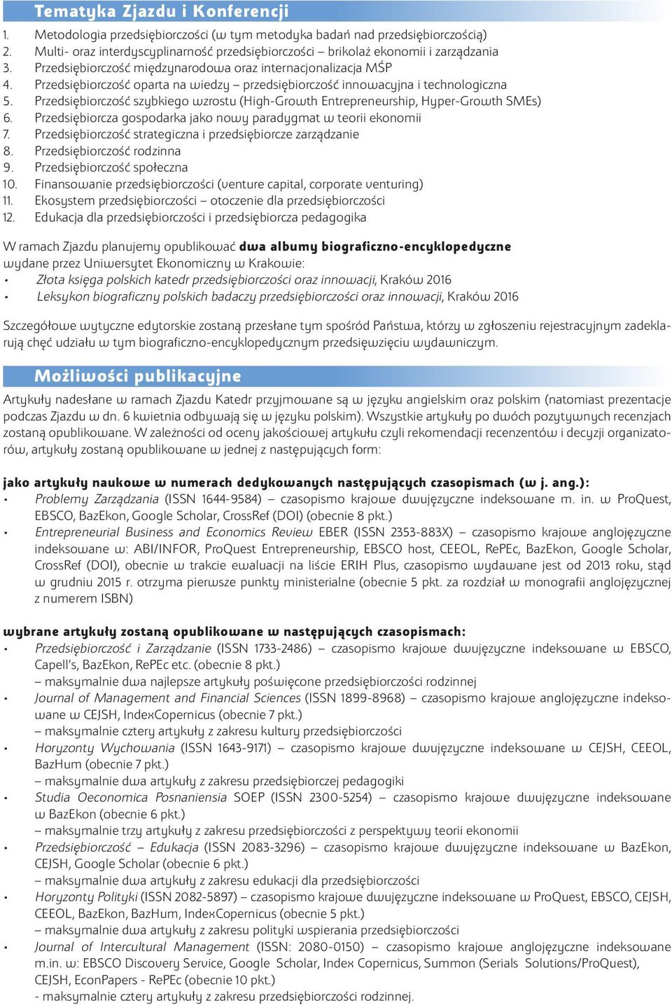 Przedsiębiorczość szybkiego wzrostu (High-Growth Entrepreneurship, Hyper-Growth SMEs) 6. Przedsiębiorcza gospodarka jako nowy paradygmat w teorii ekonomii 7.