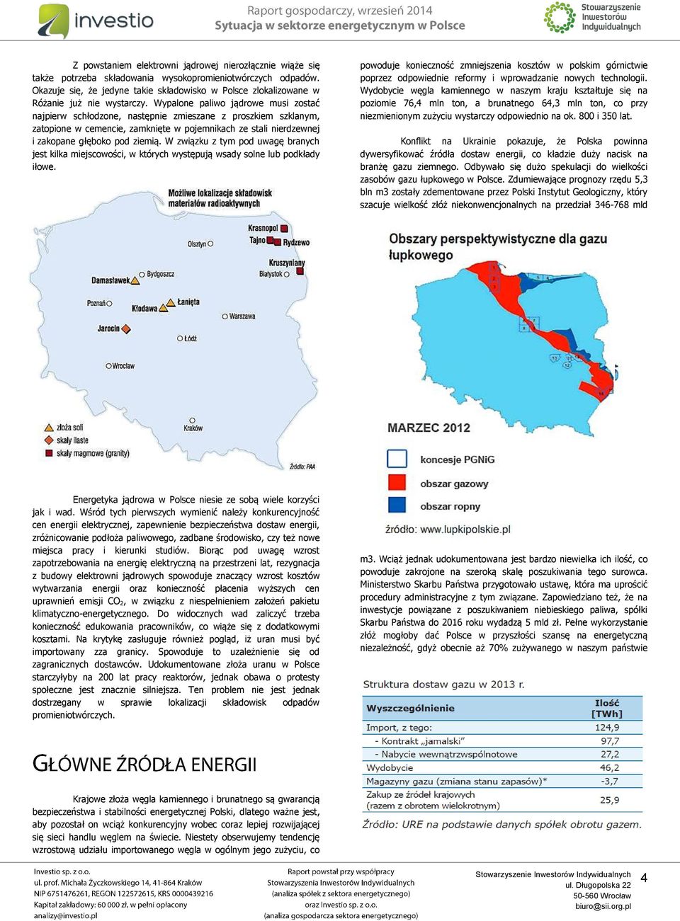 Wypalone paliwo jądrowe musi zostać najpierw schłodzone, następnie zmieszane z proszkiem szklanym, zatopione w cemencie, zamknięte w pojemnikach ze stali nierdzewnej i zakopane głęboko pod ziemią.