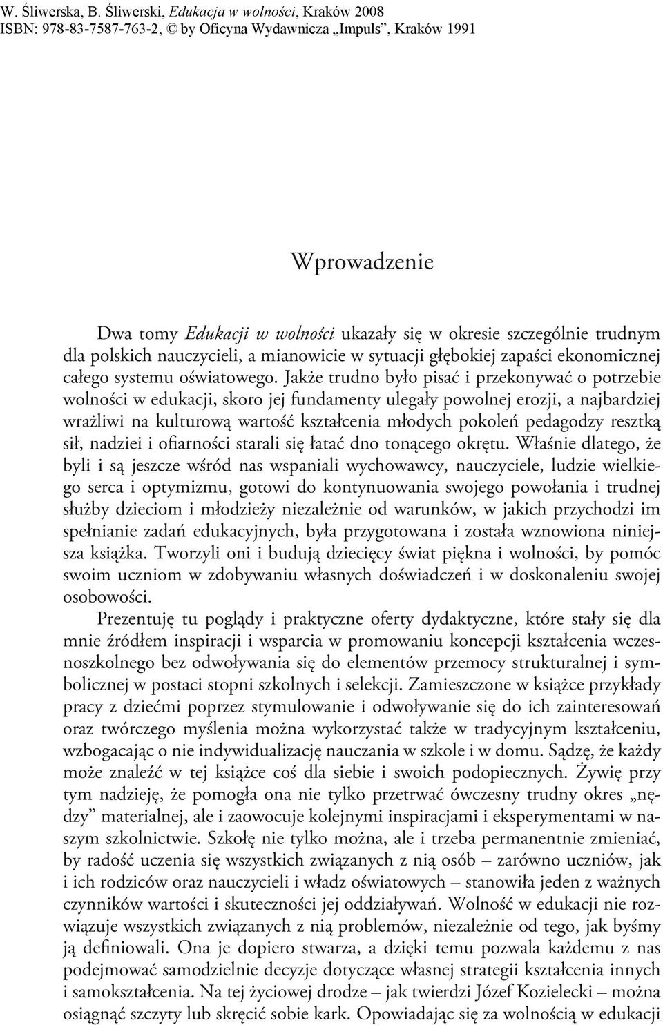 resztką sił, nadziei i ofiarności starali się łatać dno tonącego okrętu.