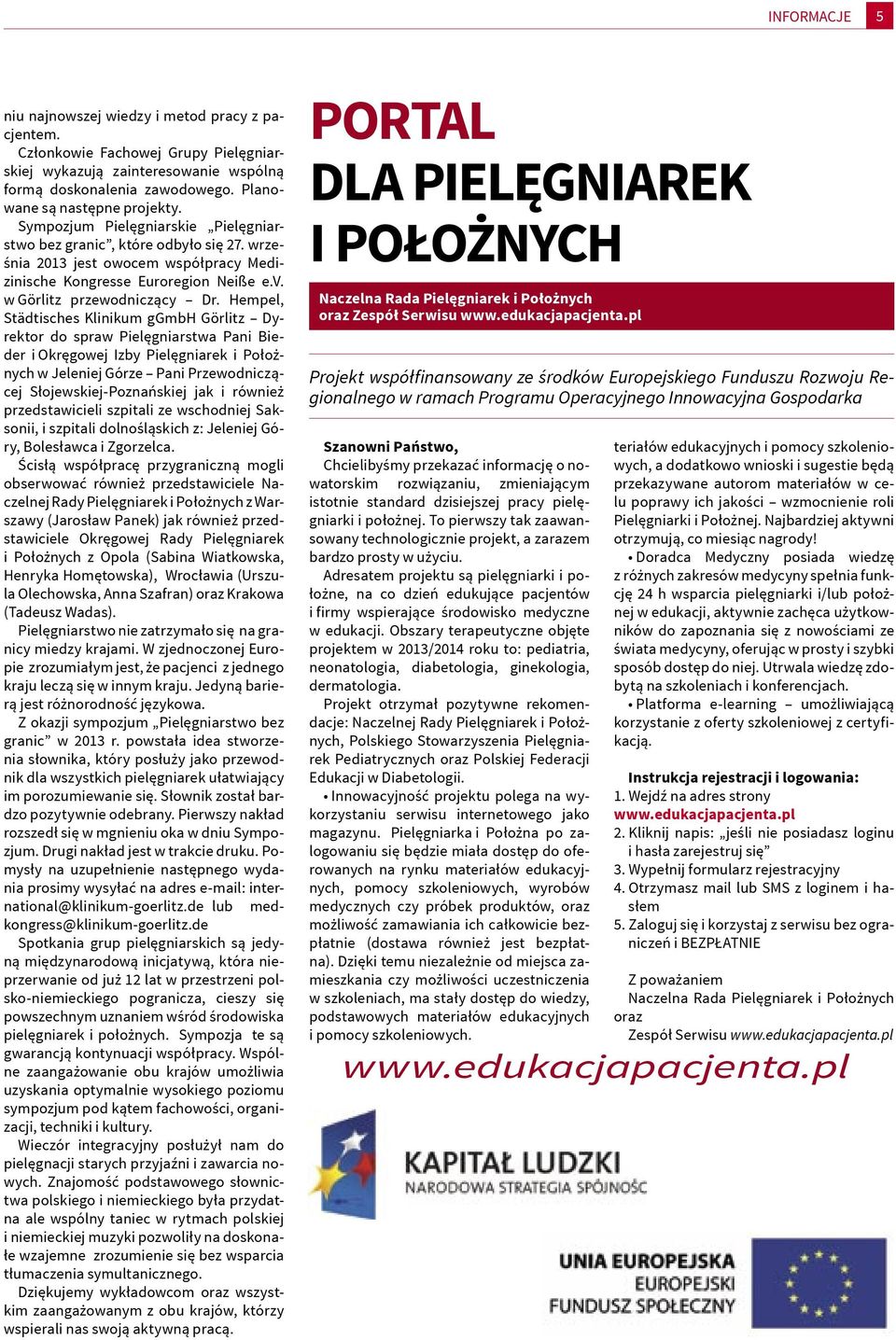 Hempel, Städtisches Klinikum ggmbh Görlitz Dyrektor do spraw Pielęgniarstwa Pani Bieder i Okręgowej Izby Pielęgniarek i Położnych w Jeleniej Górze Pani Przewodniczącej Słojewskiej-Poznańskiej jak i