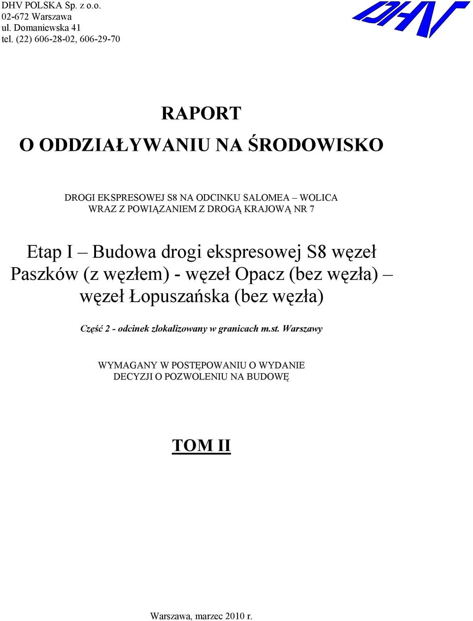 POWIĄZANIEM Z DROGĄ KRAJOWĄ NR 7 Etap I Budowa drogi ekspresowej S8 węzeł Paszków (z węzłem) - węzeł Opacz (bez węzła)