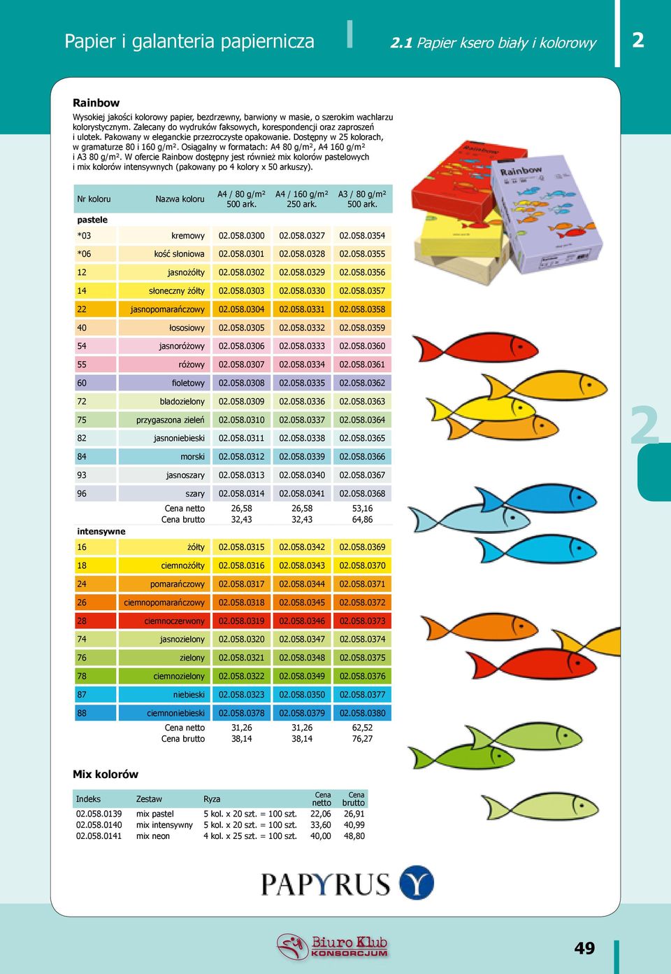 Osiągalny w formatach: A4 80 g/m², A4 160 g/m² i A3 80 g/m². W ofercie Rainbow dostępny jest również mix kolorów pastelowych i mix kolorów intensywnych (pakowany po 4 kolory x 50 arkuszy).