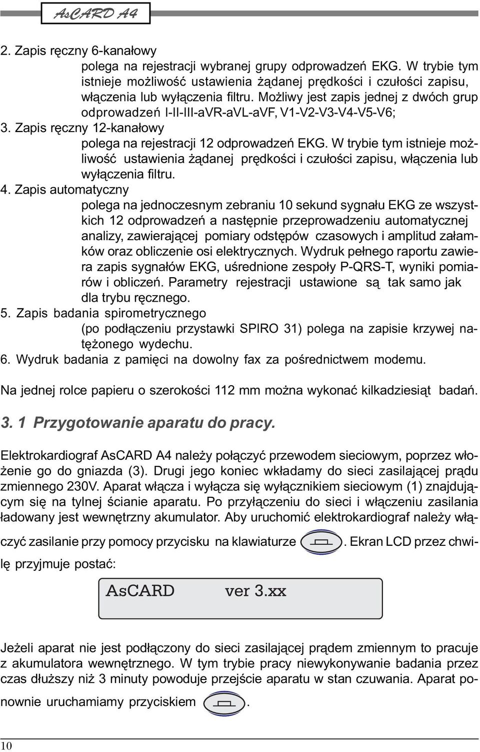 W trybie tym istnieje mo - liwoœæ ustawienia ¹danej prêdkoœci i czu³oœci zapisu, w³¹czenia lub wy³¹czenia filtru. 4.