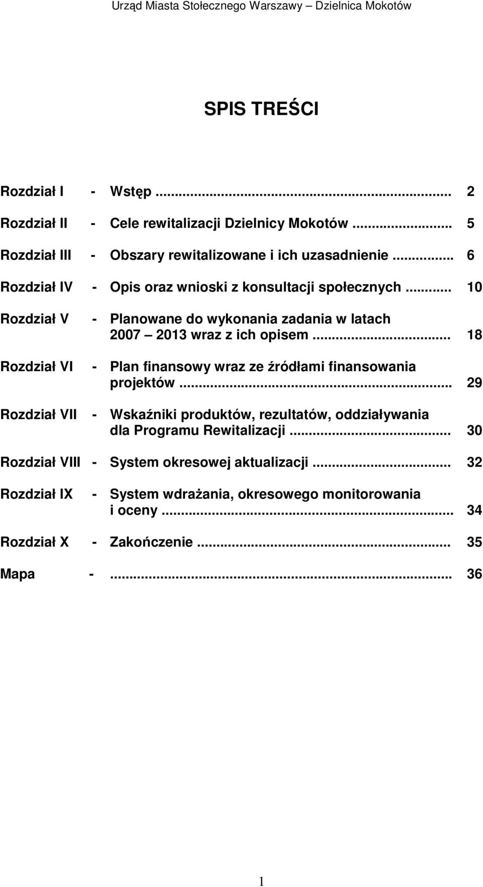 .. 10 Rozdział V Rozdział VI Rozdział VII - Planowane do wykonania zadania w latach 2007 2013 wraz z ich opisem.