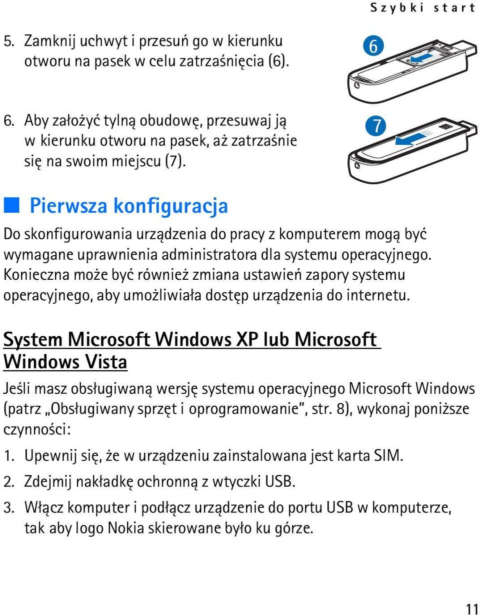 7 Pierwsza konfiguracja Do skonfigurowania urz±dzenia do pracy z komputerem mog± byæ wymagane uprawnienia administratora dla systemu operacyjnego.