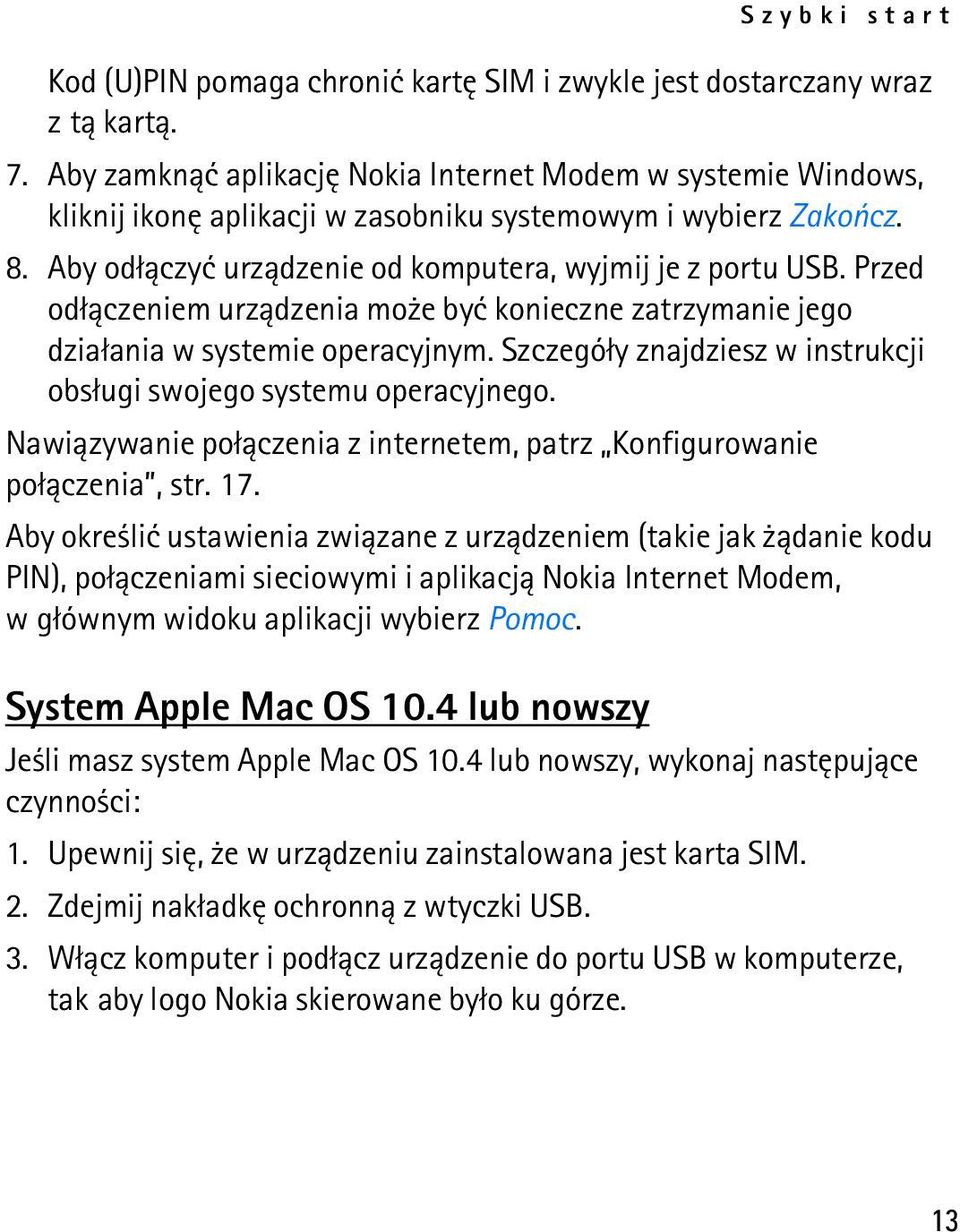 Przed od³±czeniem urz±dzenia mo e byæ konieczne zatrzymanie jego dzia³ania w systemie operacyjnym. Szczegó³y znajdziesz w instrukcji obs³ugi swojego systemu operacyjnego.