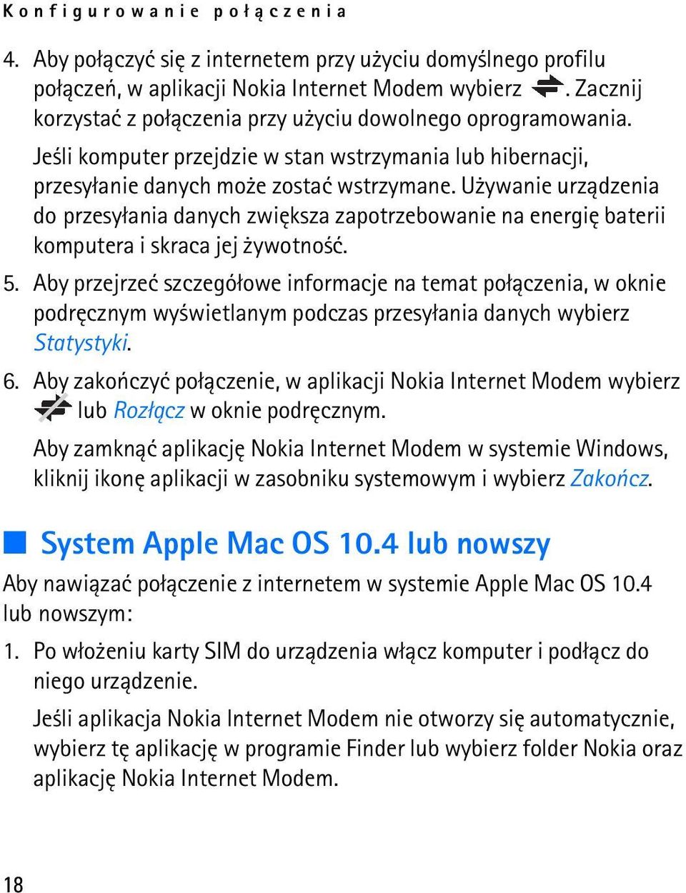 U ywanie urz±dzenia do przesy³ania danych zwiêksza zapotrzebowanie na energiê baterii komputera i skraca jej ywotno æ. 5.