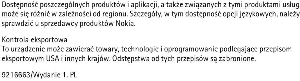 Szczegó³y, w tym dostêpno æ opcji jêzykowych, nale y sprawdziæ u sprzedawcy produktów Nokia.