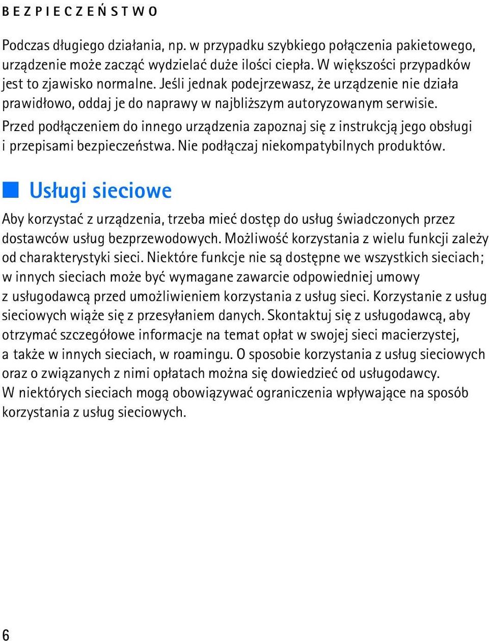 Przed pod³±czeniem do innego urz±dzenia zapoznaj siê z instrukcj± jego obs³ugi i przepisami bezpieczeñstwa. Nie pod³±czaj niekompatybilnych produktów.