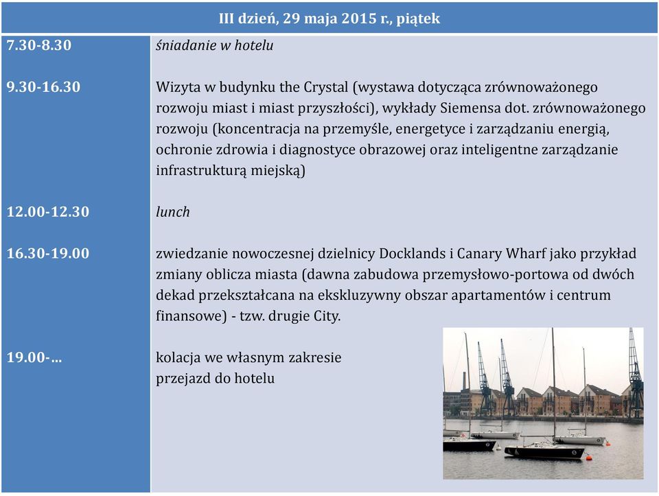 zrównoważonego rozwoju (koncentracja na przemyśle, energetyce i zarządzaniu energią, ochronie zdrowia i diagnostyce obrazowej oraz inteligentne zarządzanie infrastrukturą
