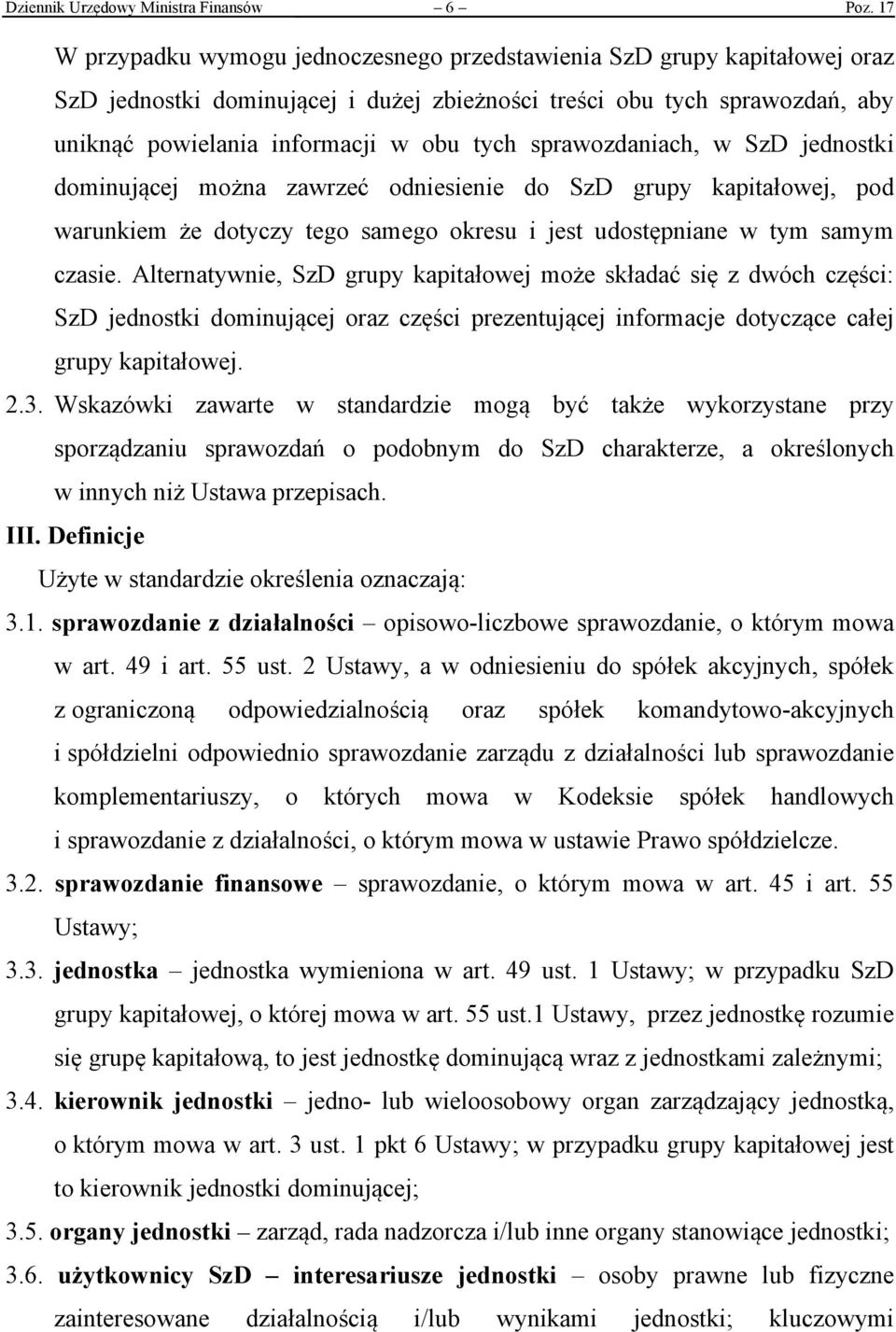 sprawozdaniach, w SzD jednostki dominującej można zawrzeć odniesienie do SzD grupy kapitałowej, pod warunkiem że dotyczy tego samego okresu i jest udostępniane w tym samym czasie.