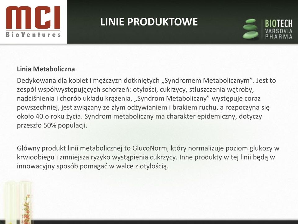 Syndrom Metaboliczny występuje coraz powszechniej, jest związany ze złym odżywianiem i brakiem ruchu, a rozpoczyna się około 40.o roku życia.