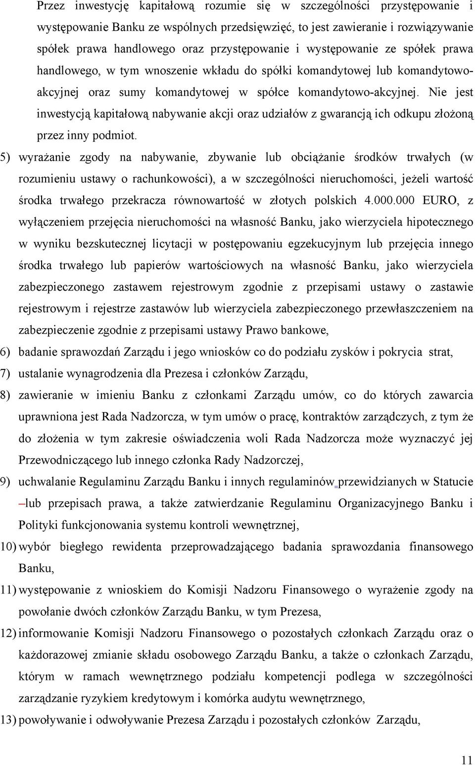 Nie jest inwestycją kapitałową nabywanie akcji oraz udziałów z gwarancją ich odkupu złożoną przez inny podmiot.