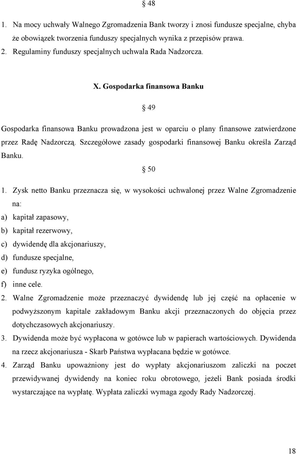 Szczegółowe zasady gospodarki finansowej Banku określa Zarząd Banku. 50 1.