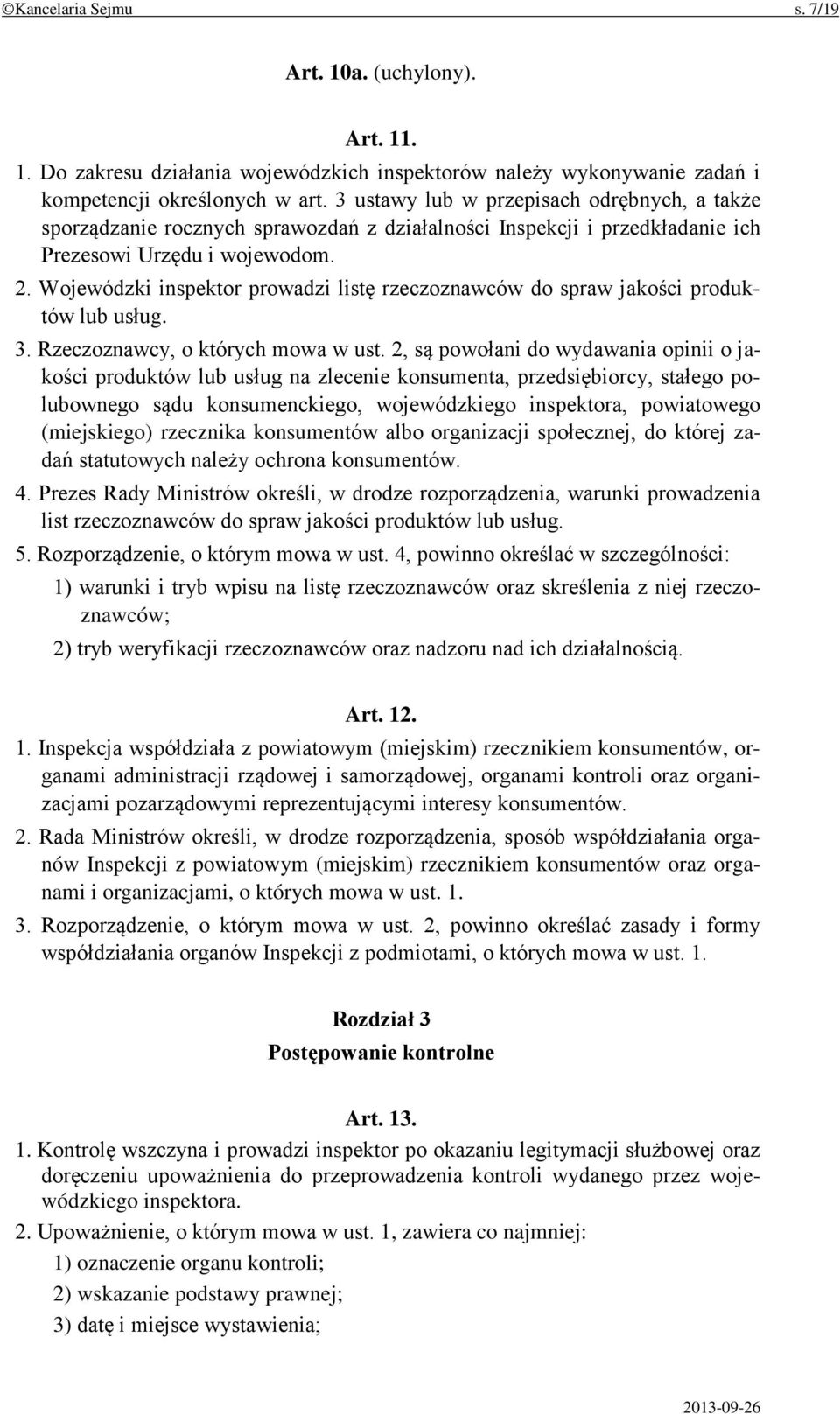 Wojewódzki inspektor prowadzi listę rzeczoznawców do spraw jakości produktów lub usług. 3. Rzeczoznawcy, o których mowa w ust.