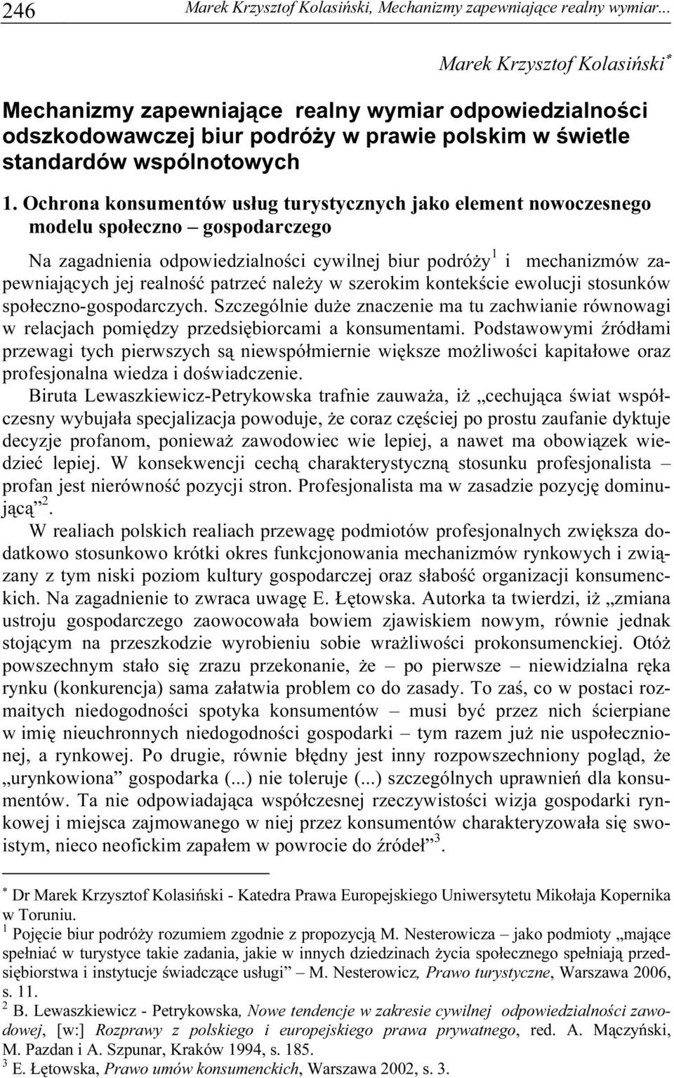 Ochrona konsumentów usług turystycznych jako element nowoczesnego modelu społeczno gospodarczego Na zagadnienia odpowiedzialności cywilnej biur podróży 1 i mechanizmów zapewniających jej realność