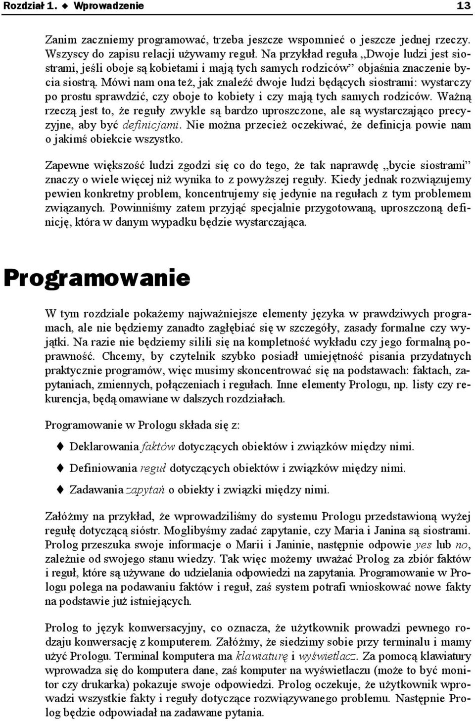 Mówi nam ona też, jak znaleźć dwoje ludzi będących siostrami: wystarczy po prostu sprawdzić, czy oboje to kobiety i czy mają tych samych rodziców.