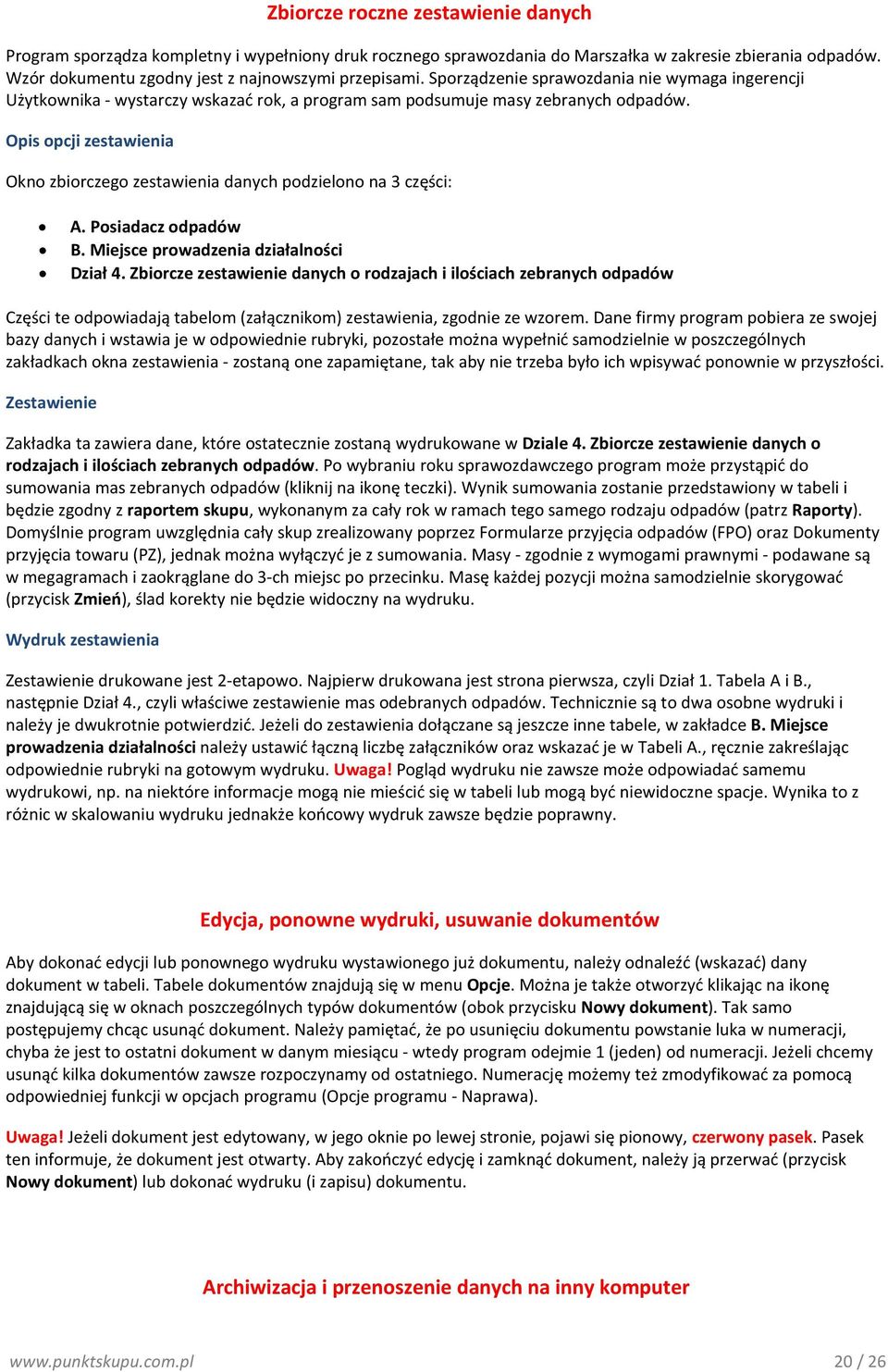 Opis opcji zestawienia Okno zbiorczego zestawienia danych podzielono na 3 części: A. Posiadacz odpadów B. Miejsce prowadzenia działalności Dział 4.