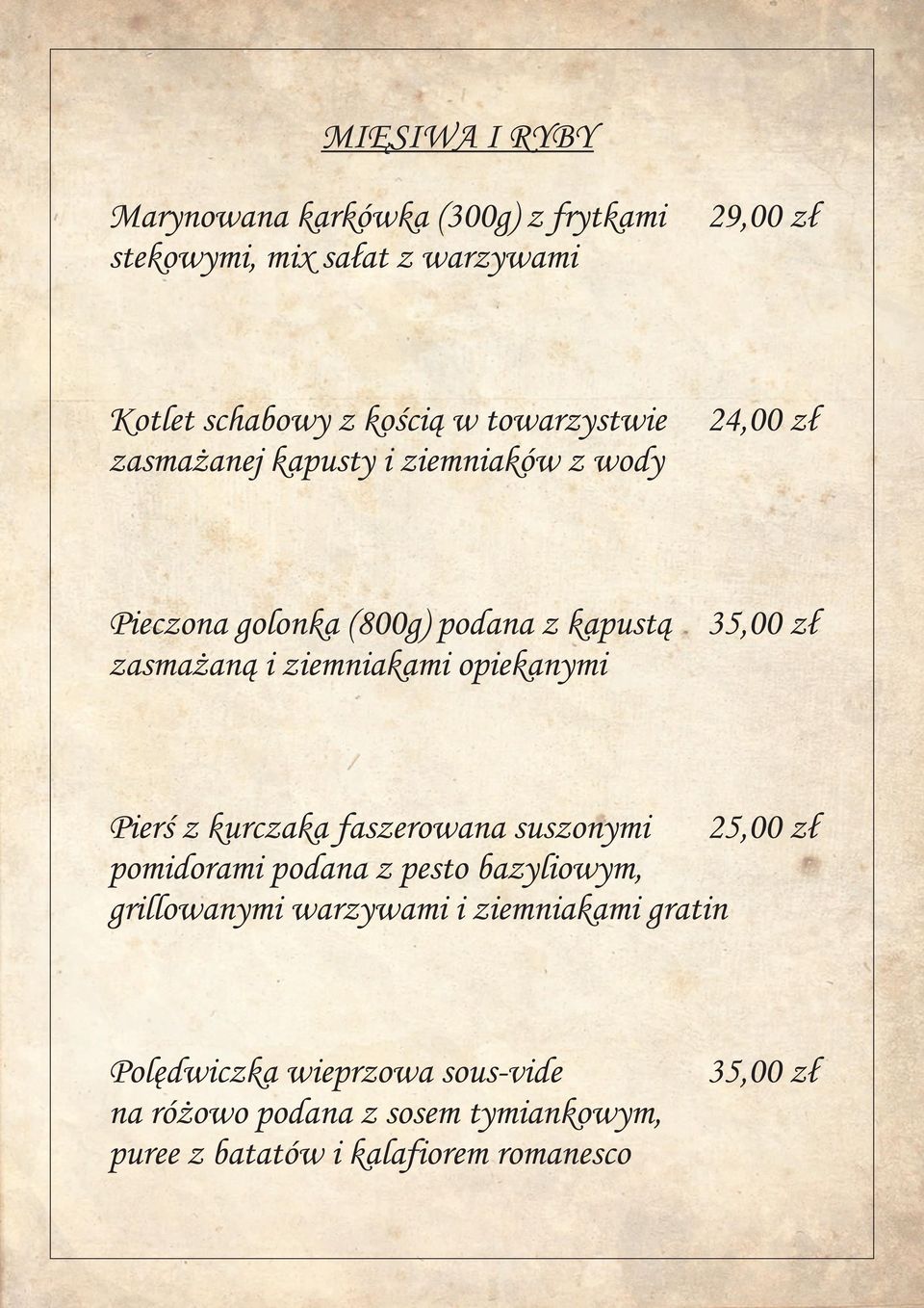 opiekanymi 35,00 zł Pierś z kurczaka faszerowana suszonymi 25,00 zł pomidorami podana z pesto bazyliowym, grillowanymi warzywami