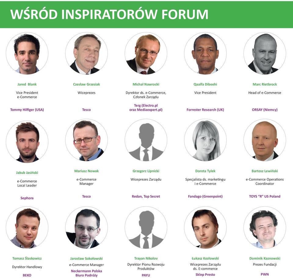 pl) Forrester Research (UK) ORSAY (Niemcy) Jakub Jasiński Mariusz Nowak Grzegorz Lipnicki Dorota Tylek Bartosz Lewiński e-commerce Local Leader e-commerce Manager Wiceprezes Zarządu Specjalista ds.