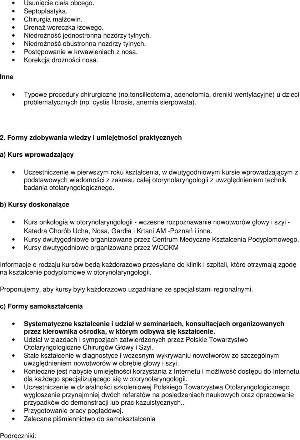 cystis fibrosis, anemia sierpowata). 2.