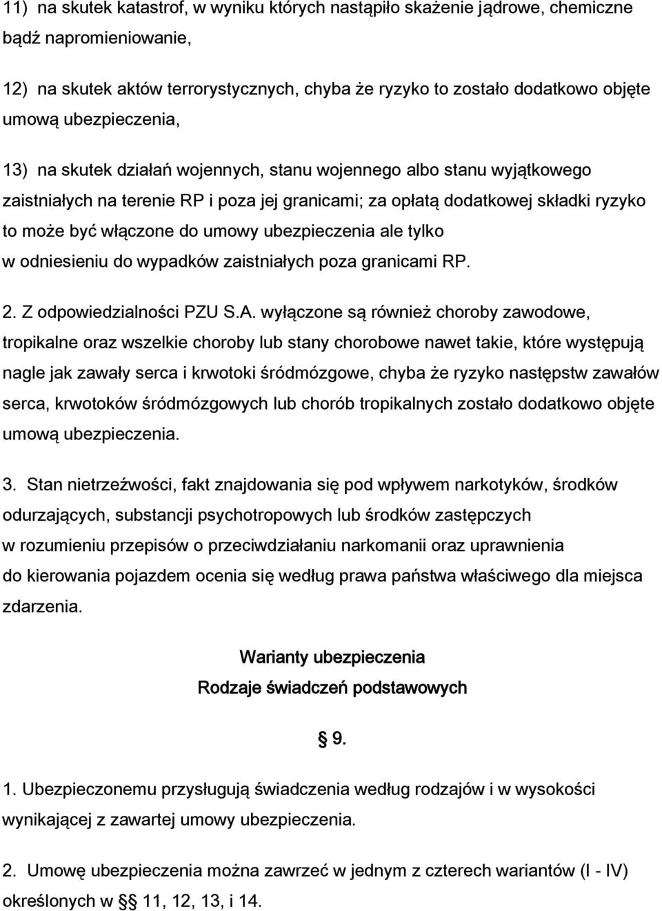 umowy ubezpieczenia ale tylko w odniesieniu do wypadków zaistniałych poza granicami RP. 2. Z odpowiedzialności PZU S.A.