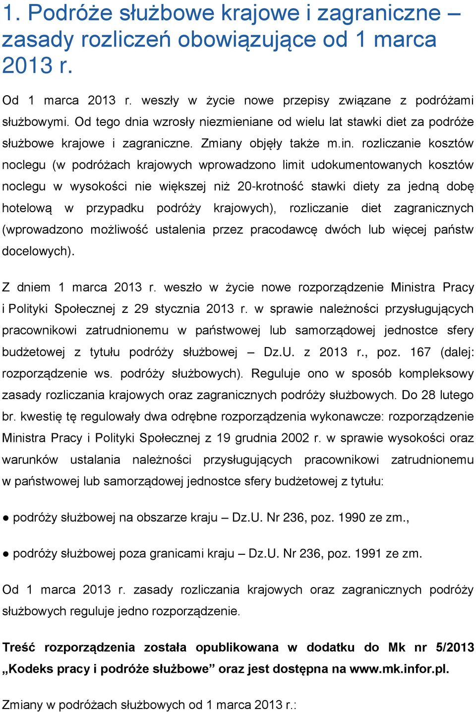 rozliczanie kosztów noclegu (w podróżach krajowych wprowadzono limit udokumentowanych kosztów noclegu w wysokości nie większej niż 20-krotność stawki diety za jedną dobę hotelową w przypadku podróży