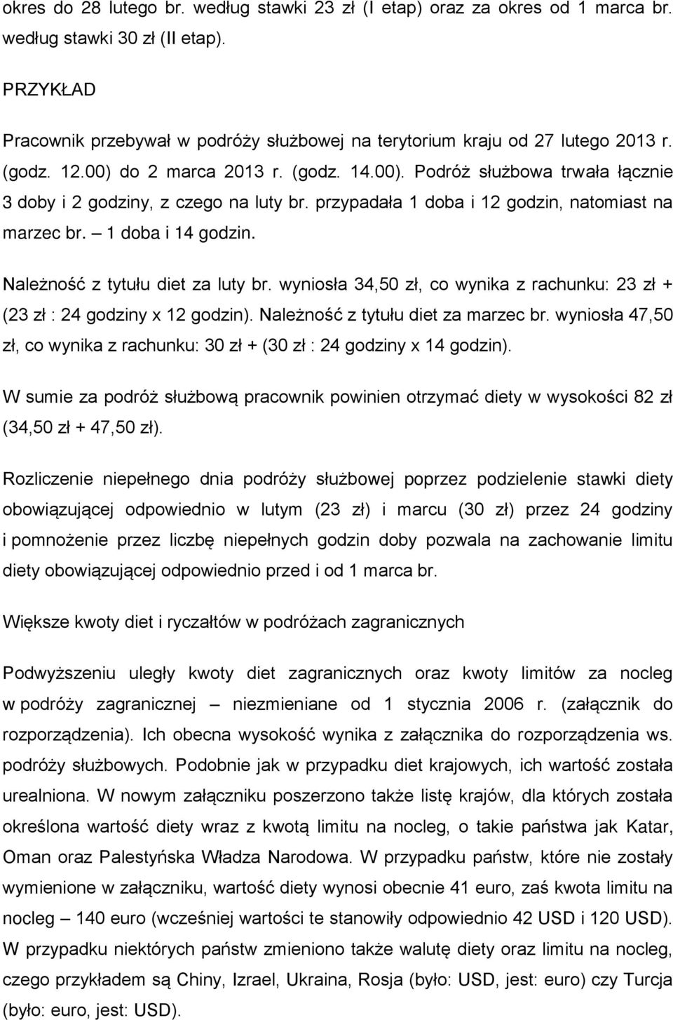 przypadała 1 doba i 12 godzin, natomiast na marzec br. 1 doba i 14 godzin. Należność z tytułu diet za luty br. wyniosła 34,50 zł, co wynika z rachunku: 23 zł + (23 zł : 24 godziny x 12 godzin).