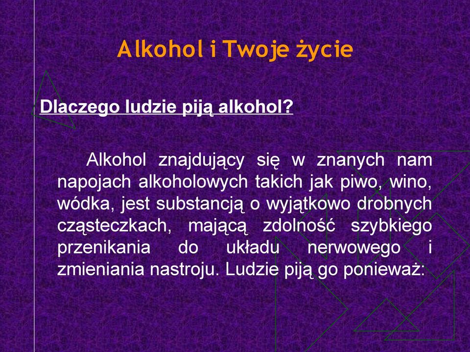 piwo, wino, wódka, jest substancją o wyjątkowo drobnych cząsteczkach,