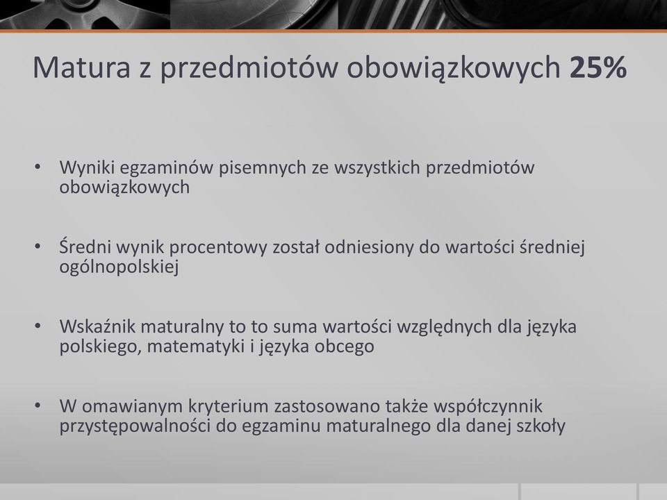 Wskaźnik maturalny to to suma wartości względnych dla języka polskiego, matematyki i języka obcego