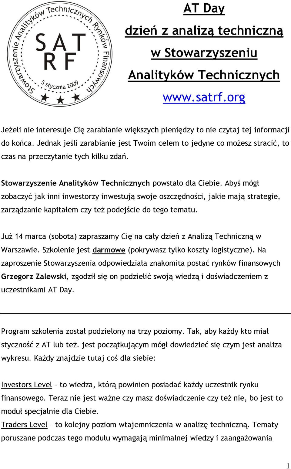 Abyś mógł zobaczyć jak inni inwestorzy inwestują swoje oszczędności, jakie mają strategie, zarządzanie kapitałem czy też podejście do tego tematu.