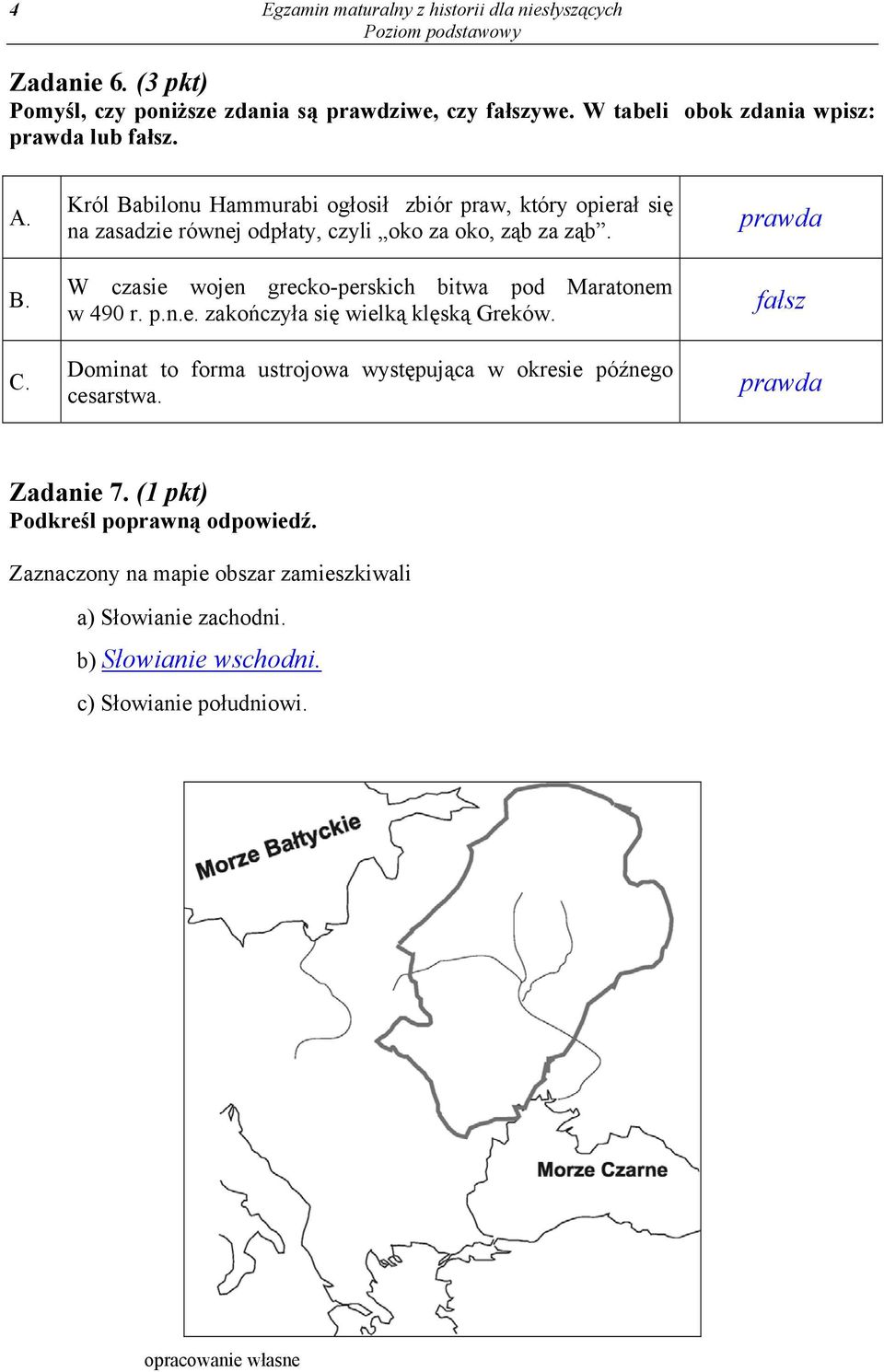 Król Babilonu Hammurabi ogłosił zbiór praw, który opierał się na zasadzie równej odpłaty, czyli oko za oko, ząb za ząb.