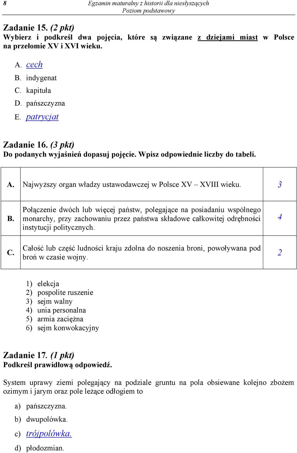 3 B. Połączenie dwóch lub więcej państw, polegające na posiadaniu wspólnego monarchy, przy zachowaniu przez państwa składowe całkowitej odrębności instytucji politycznych. 4 C.