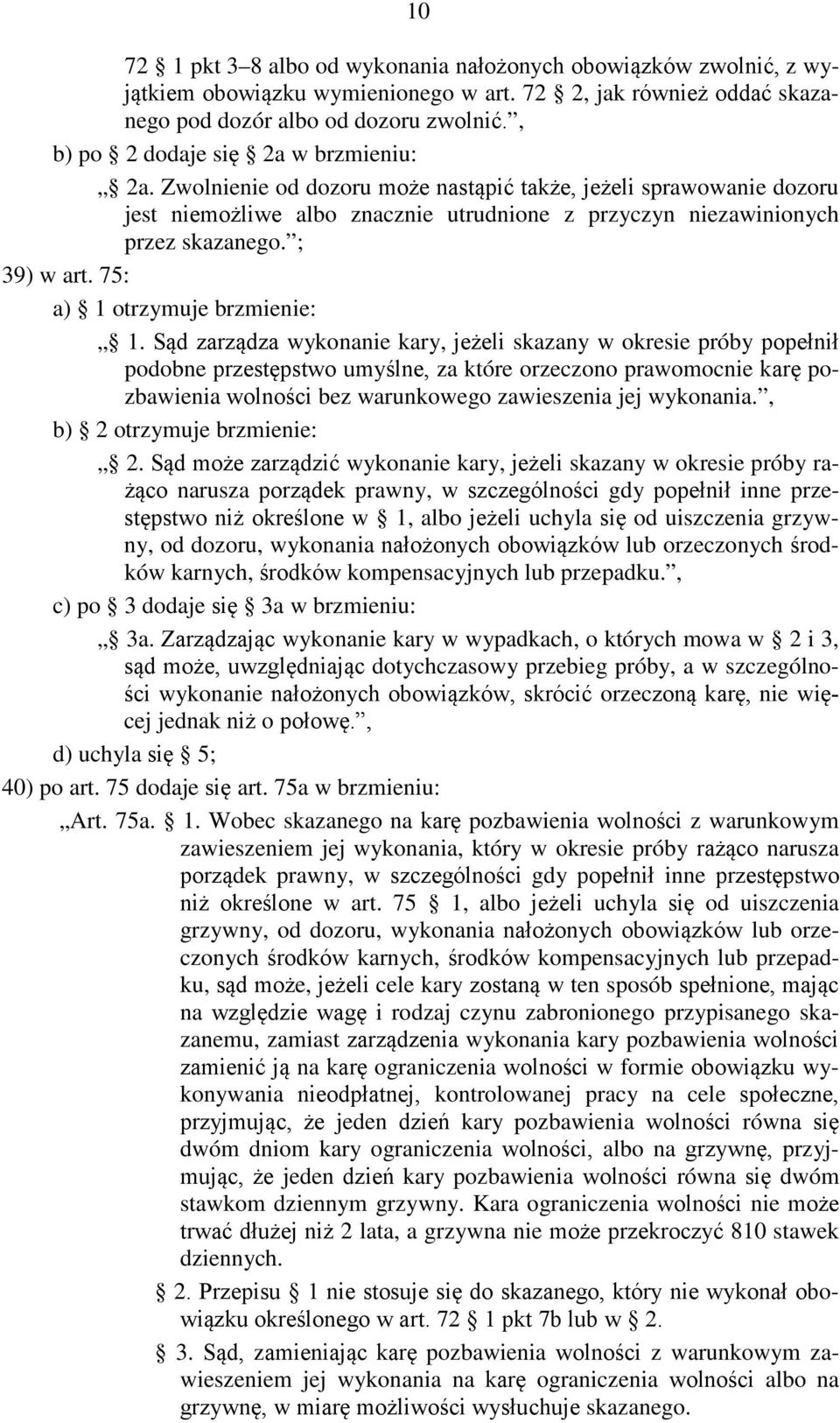 ; 39) w art. 75: a) 1 otrzymuje brzmienie: 1.