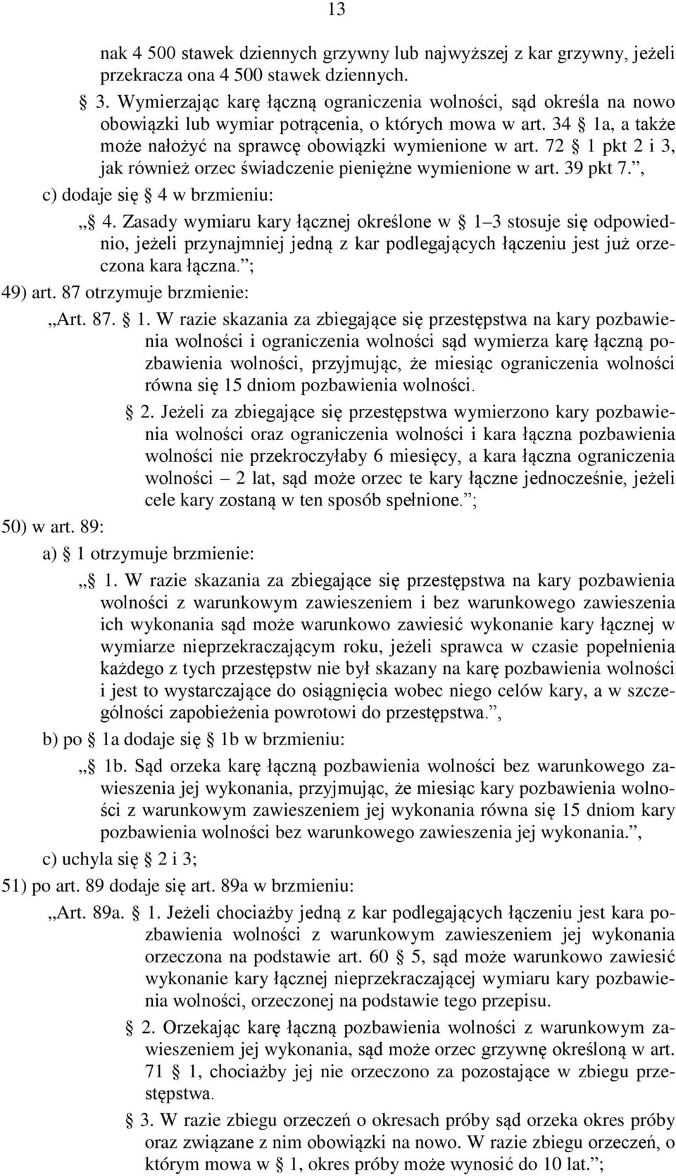 72 1 pkt 2 i 3, jak również orzec świadczenie pieniężne wymienione w art. 39 pkt 7., c) dodaje się 4 w brzmieniu: 4.