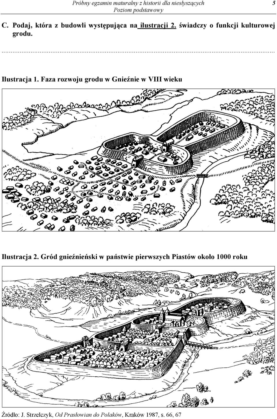 Ilustracja 1. Faza rozwoju grodu w Gnieźnie w VIII wieku Ilustracja 2.