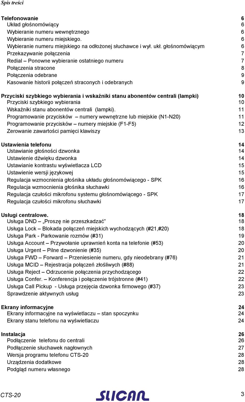 szybkiego wybierania i wskaźniki stanu abonentów centrali (lampki) 10 Przyciski szybkiego wybierania 10 Wskaźniki stanu abonentów centrali (lampki).