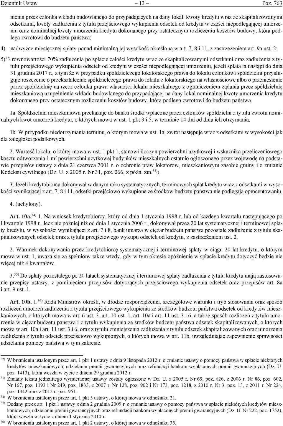 części niepodlegającej umorzeniu oraz nominalnej kwoty umorzenia kredytu dokonanego przy ostatecznym rozliczeniu kosztów budowy, która podlega zwrotowi do budżetu państwa; 4) nadwyżce miesięcznej