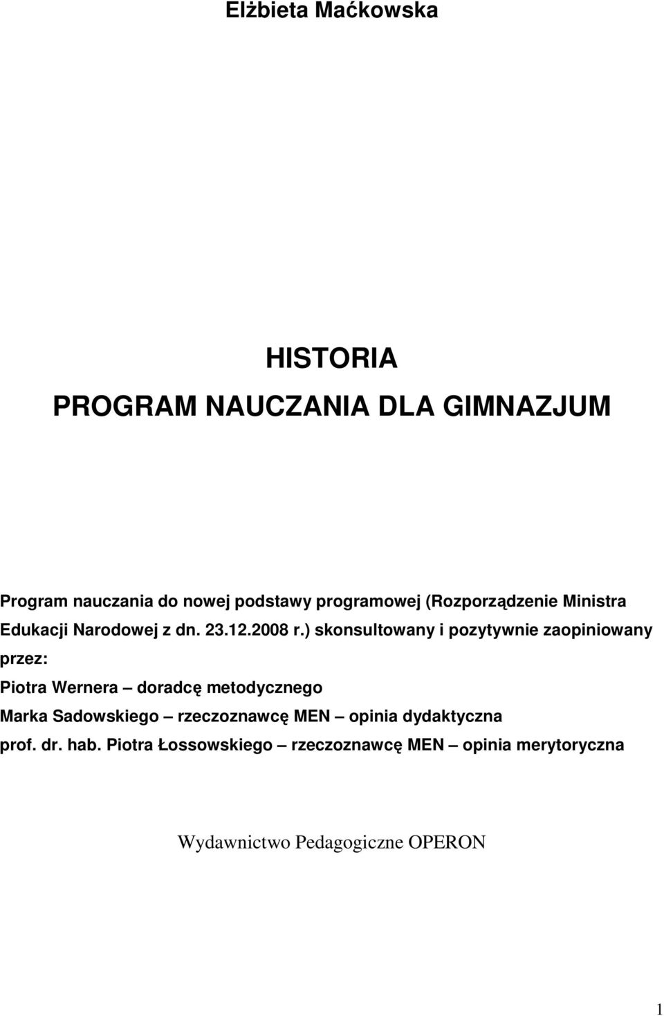 ) skonsultowany i pozytywnie zaopiniowany przez: Piotra Wernera doradcę metodycznego Marka Sadowskiego