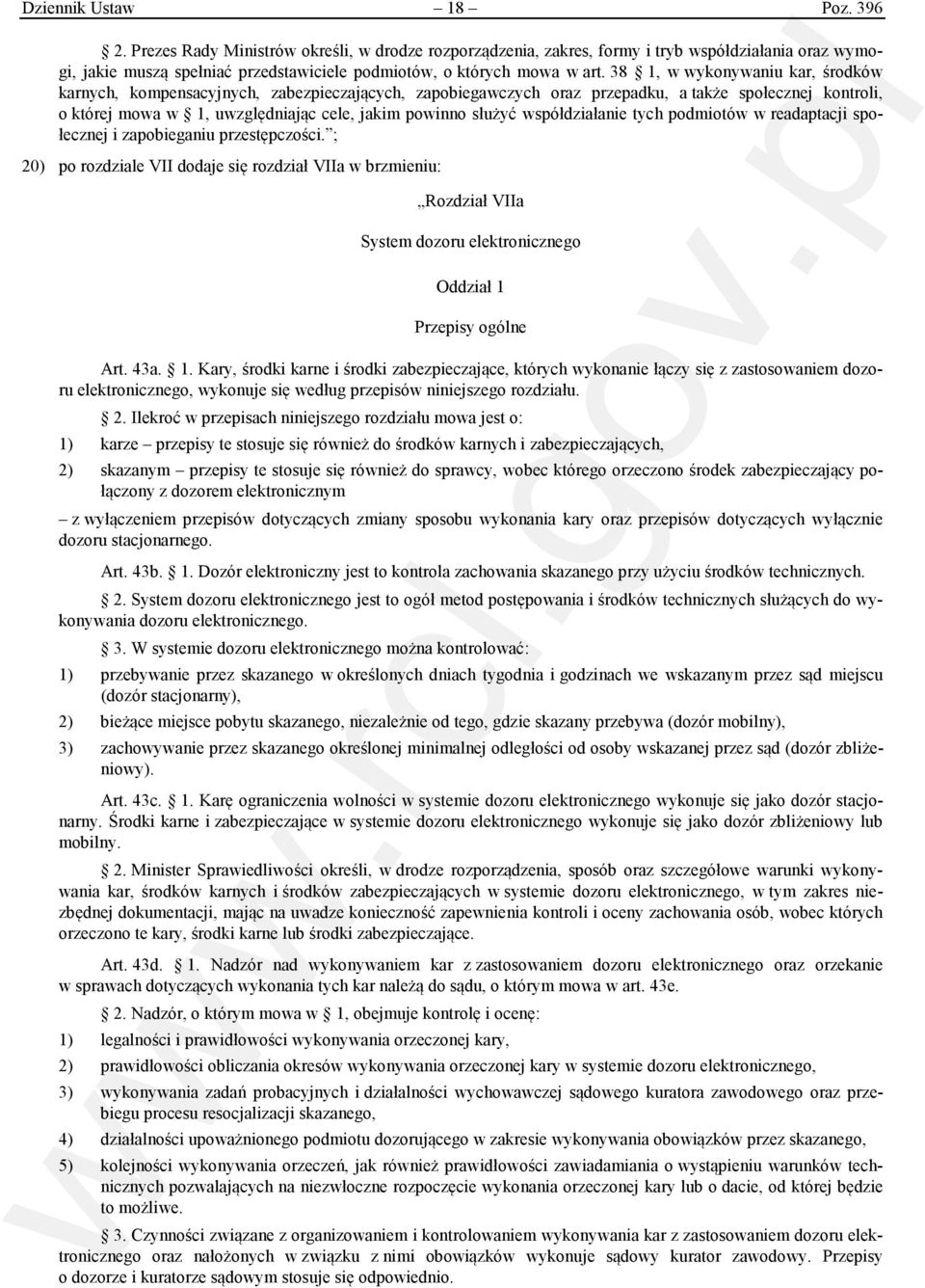 38 1, w wykonywaniu kar, środków karnych, kompensacyjnych, zabezpieczających, zapobiegawczych oraz przepadku, a także społecznej kontroli, o której mowa w 1, uwzględniając cele, jakim powinno służyć