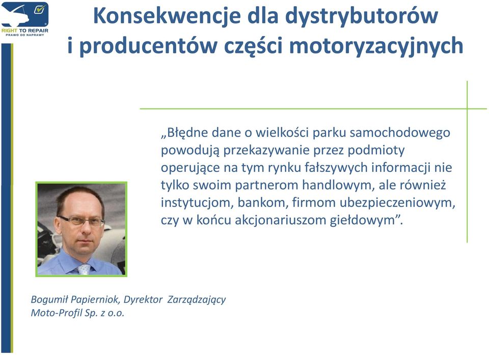 nie tylko swoim partnerom handlowym, ale również instytucjom, bankom, firmom ubezpieczeniowym,