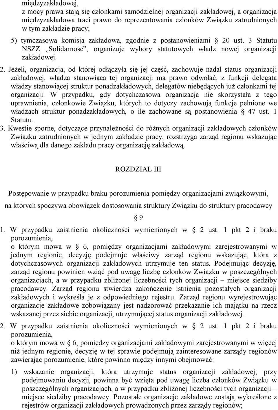 ust. 3 Statutu NSZZ Solidarność, organizuje wybory statutowych władz nowej organizacji zakładowej. 2.