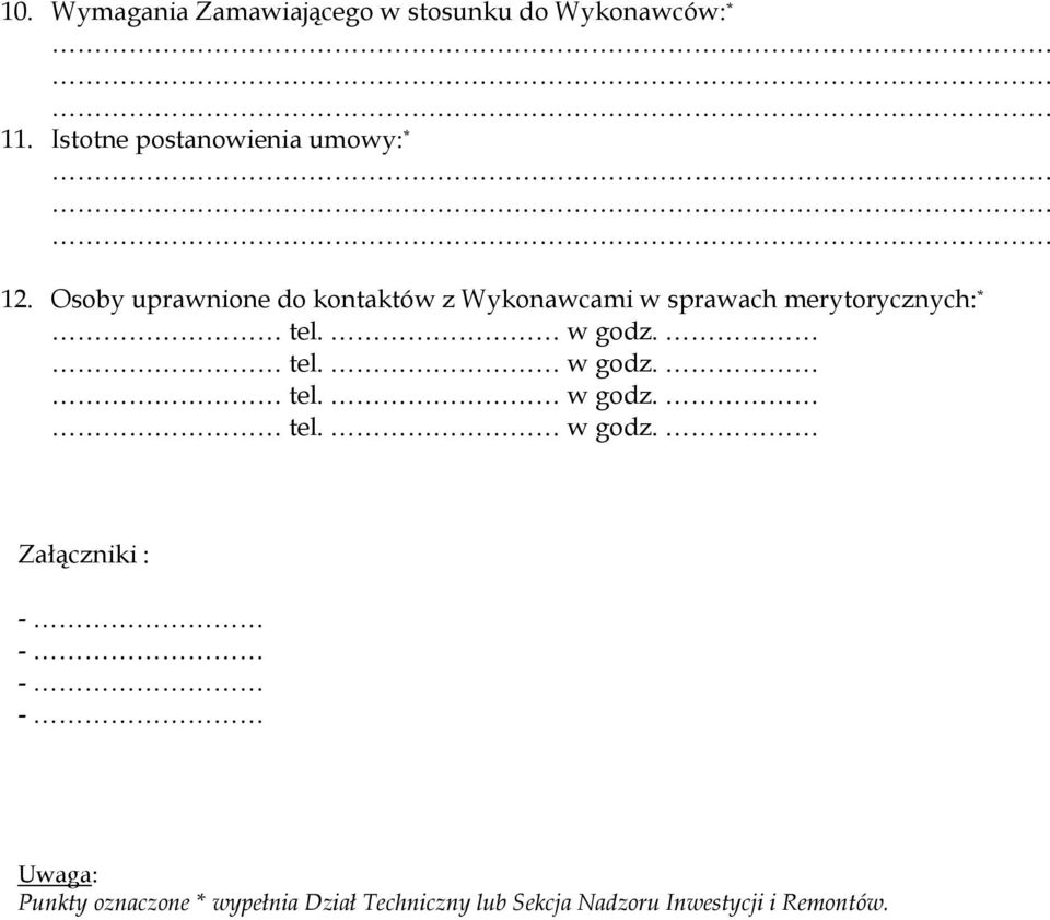 Osoby uprawnione do kontaktów z Wykonawcami w sprawach merytorycznych: * tel.